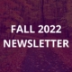 Fall 2022 Newsletter